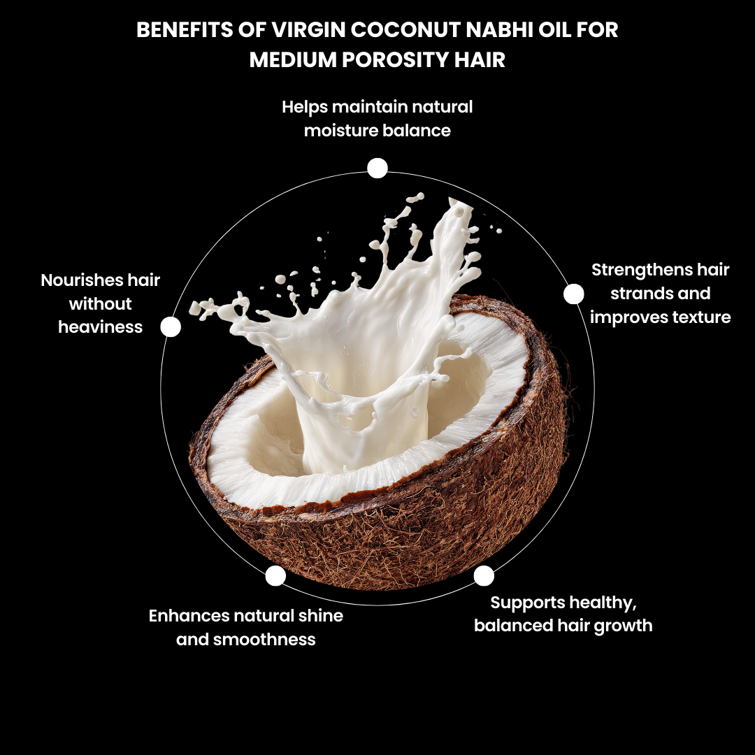 Virgin Coconut Nabhi Oil: Balancing Medium Porosity Hair from Within
